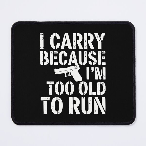 Item preview, I Carry Because Im Too Old To Run Funny Gun Owner designed and sold by malhanasbih.