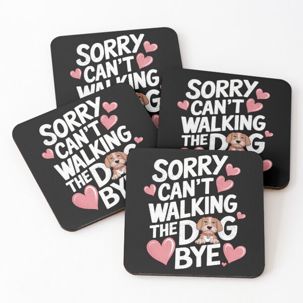 Item preview, Sorry Can’t, Walking the Dog, Bye designed and sold by fvgslouv34.