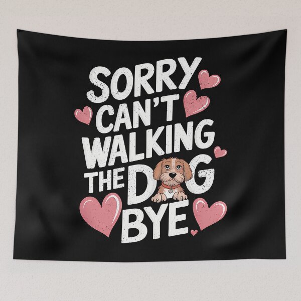 Item preview, Sorry Can’t, Walking the Dog, Bye designed and sold by fvgslouv34.