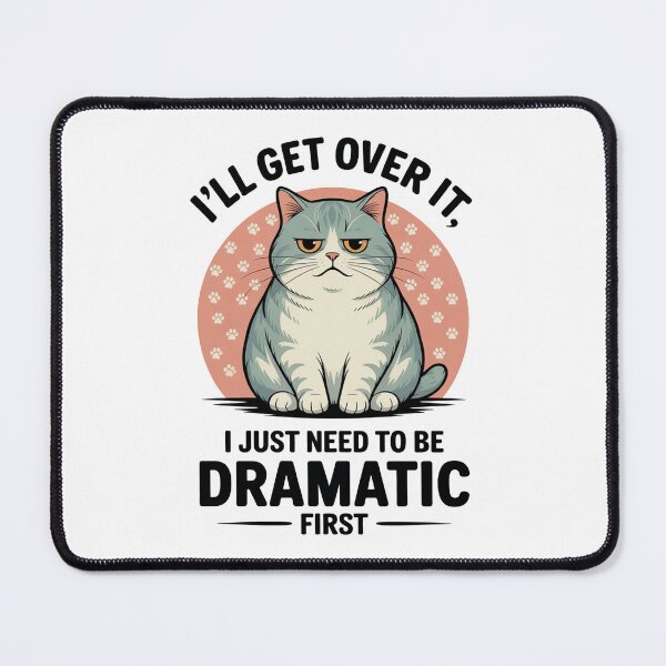 Item preview, I’ll Get Over It Dramatic Cat designed and sold by MonkiFlipp.