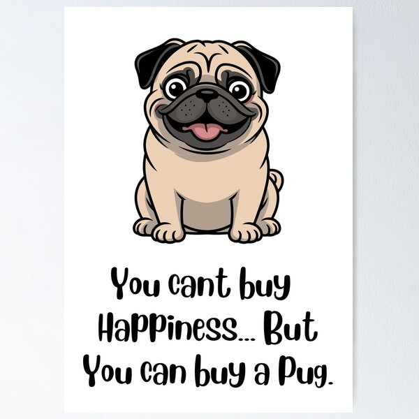 Item preview, You Can Buy a Pug designed and sold by Uncutdsgn.