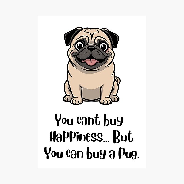Item preview, You Can Buy a Pug designed and sold by Uncutdsgn.