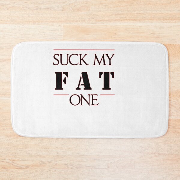 Item preview, Suck My Fat One designed and sold by HeardUWereDead.