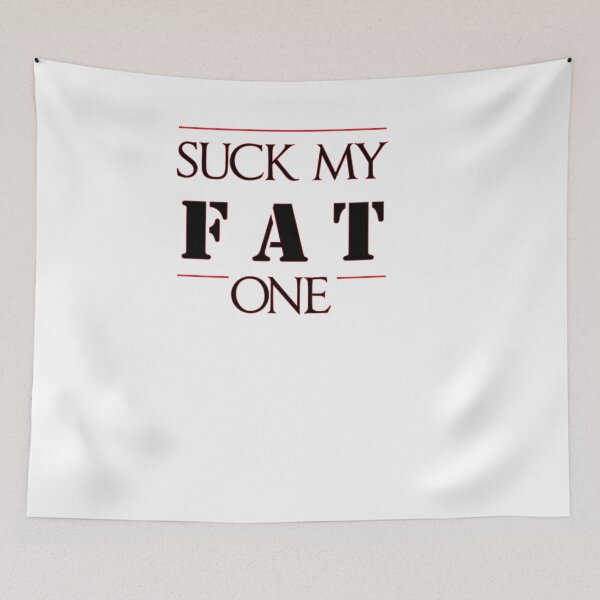 Item preview, Suck My Fat One designed and sold by HeardUWereDead.
