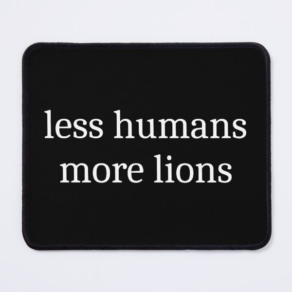 Item preview, Less Humans More Lions designed and sold by Sleepy Cat Design.