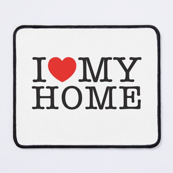 Item preview, I Love My Home designed and sold by shitpostee.