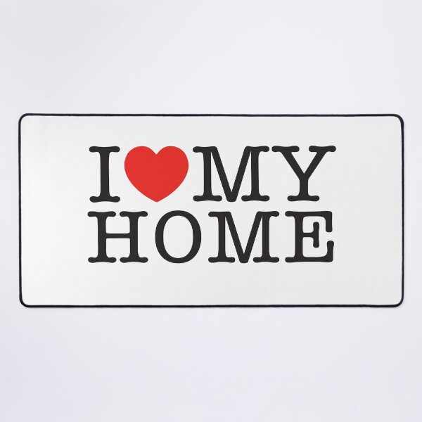 Item preview, I Love My Home designed and sold by shitpostee.