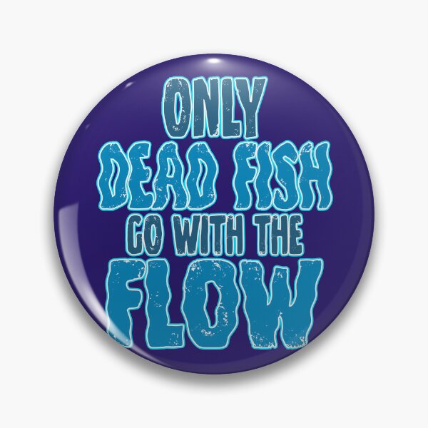 Item preview, Only Dead Fish Go With The Flow Funny Sarcastic Rebel Quote designed and sold by Mr Lee.