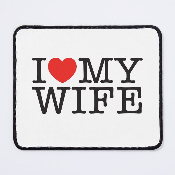 Item preview, I Love My Wife designed and sold by shitpostee.