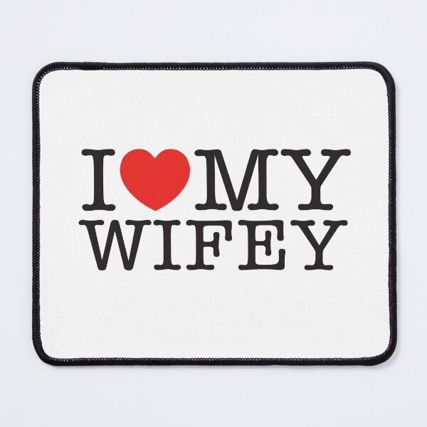 Item preview, I Love My Wifey designed and sold by shitpostee.