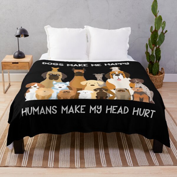 Item preview, Dogs Make Me Happy Humans Make My Head Hurt designed and sold by CameronTheBro.