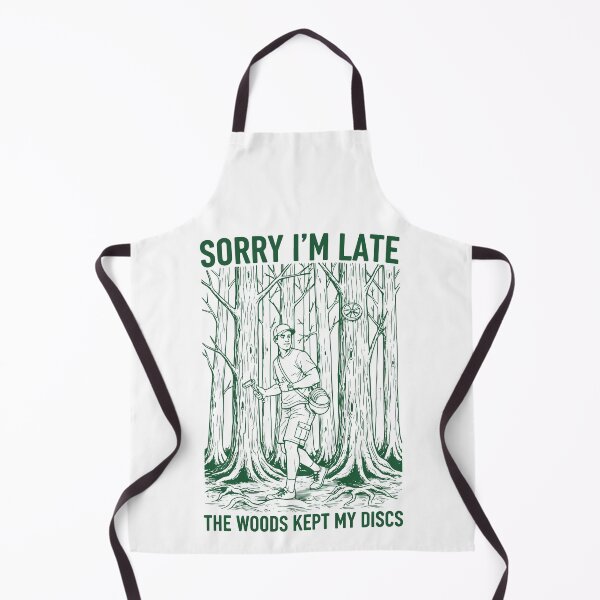 Item preview, Sorry Im Late The Woods Kept My Discs Disc Golf designed and sold by LuminOrb.