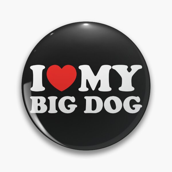 Item preview, I Love My Big Dog designed and sold by shitpostee.