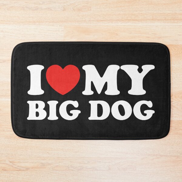 Item preview, I Love My Big Dog designed and sold by shitpostee.