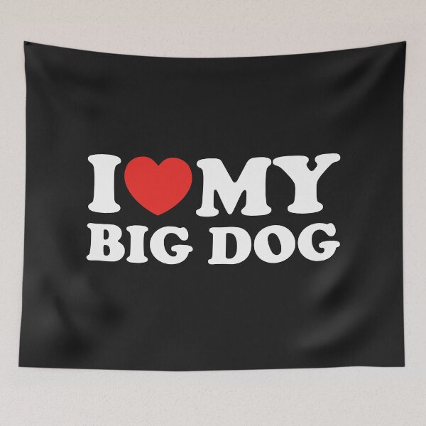 Item preview, I Love My Big Dog designed and sold by shitpostee.