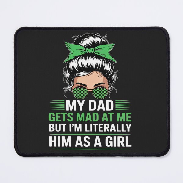 Item preview, Womens My dad gets mad at me but I'm Literally him as a Girl designed and sold by Rackaam.