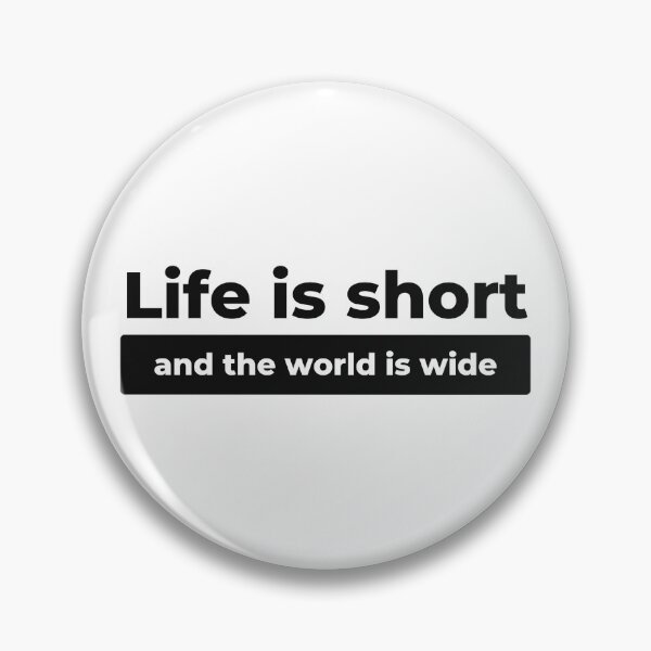 Item preview, LIFE IS SHORT AND THE WORLD IS WIDE. designed and sold by PGAart.
