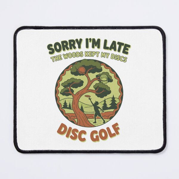 Item preview, Sorry Im Late The Woods Kept My Discs Disc Golf designed and sold by LuminOrb.