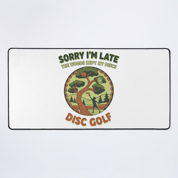 Item preview, Sorry Im Late The Woods Kept My Discs Disc Golf designed and sold by LuminOrb.