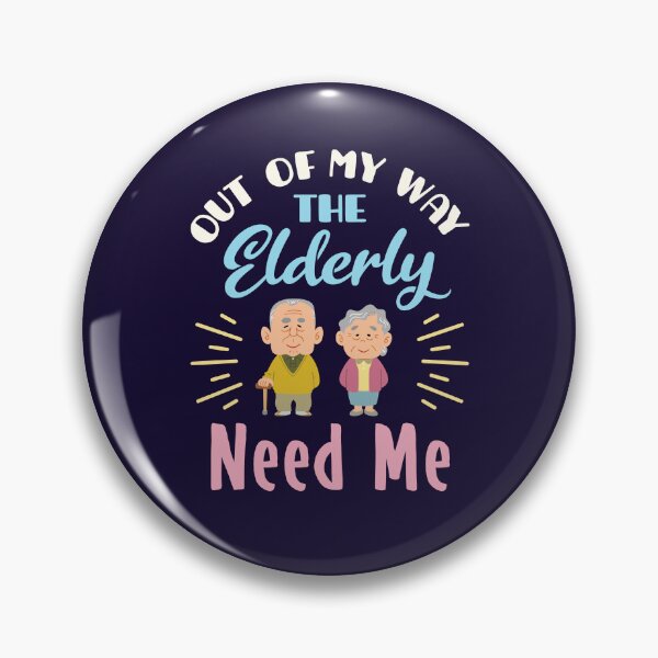 Item preview, Caregiver Out of  My Way the Elderly Need Me designed and sold by jaygo.