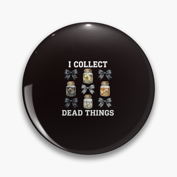 Item preview, I Collect Dead Things Dark Curiosity Collection designed and sold by ImeldaSparks.