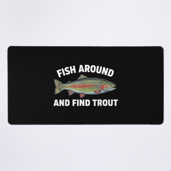 Item preview, Funny Fish Trout Fishing Fish Around and Find Trout designed and sold by CameronTheBro.