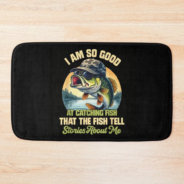 Item preview,  I'm So Good at Catching Fish That The Fish Tell Stories About me designed and sold by CameronTheBro.