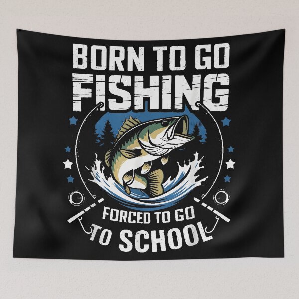 Item preview, Born to Go Fishing Forced to Go to School designed and sold by CameronTheBro.