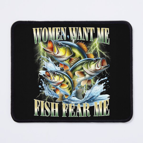 Item preview, Women Want Me Fish Fear Me designed and sold by CameronTheBro.