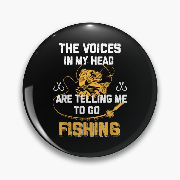 Item preview, Funny Fishing The Voices in My Head Are Telling Me To Go Fishing designed and sold by CameronTheBro.