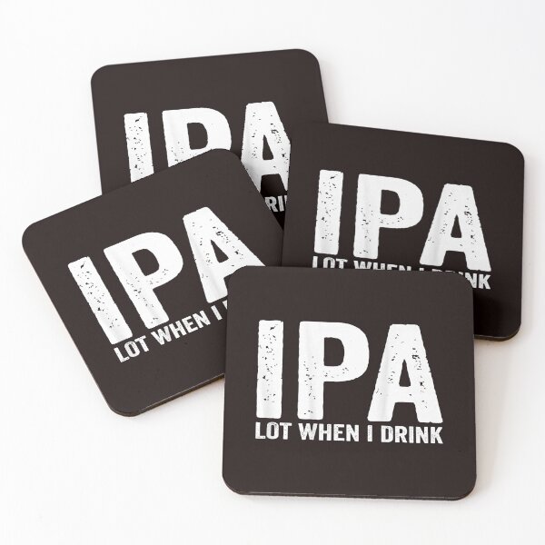 Item preview, IPA A Lot When I Drink Beer Saying designed and sold by cosettacir6382.