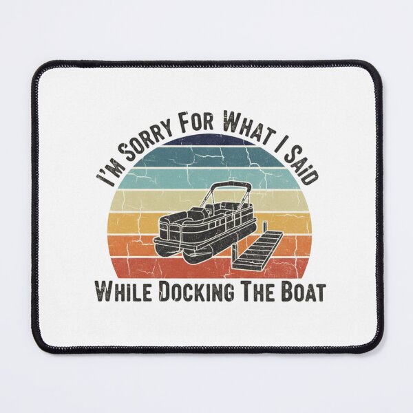 Item preview, Im Sorry For What I Said While Docking The Boat designed and sold by kreativa01.