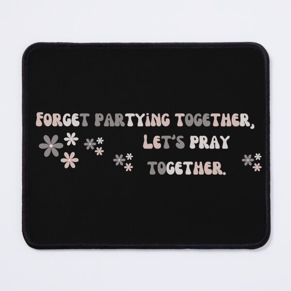 Item preview, Forget Partying Together, Lets Be Pray Together designed and sold by tranquil-haven.