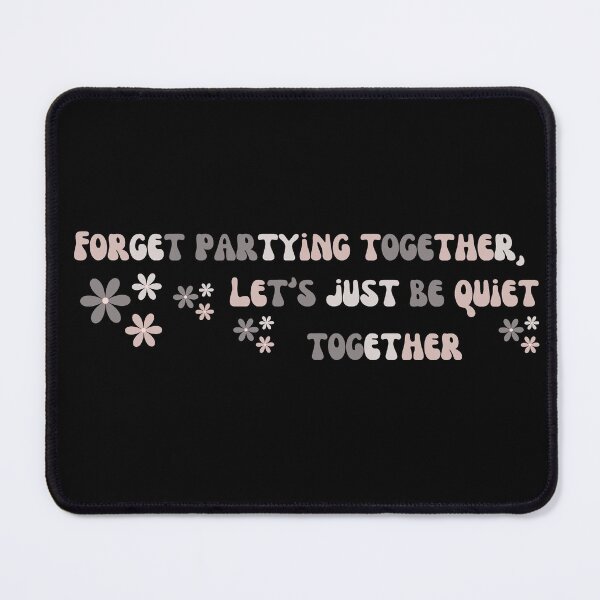 Item preview, Forget Partying Together, Lets Be Quiet Together designed and sold by tranquil-haven.