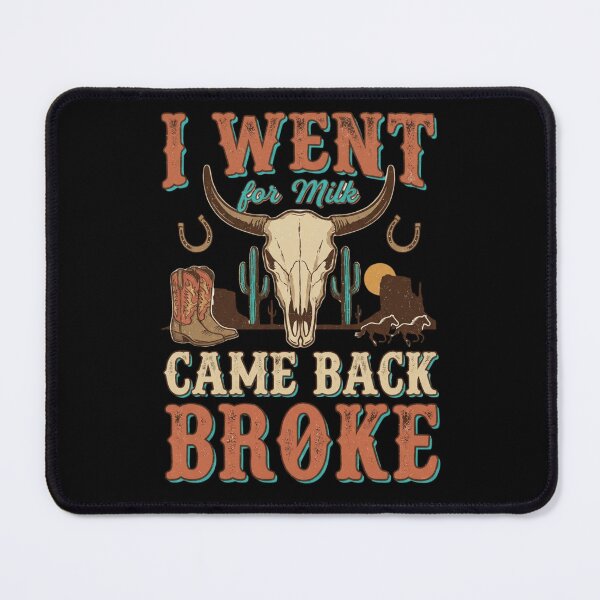 Item preview, I Went For Milk Came Back Broke Western Cowboy Boots designed and sold by anass002.