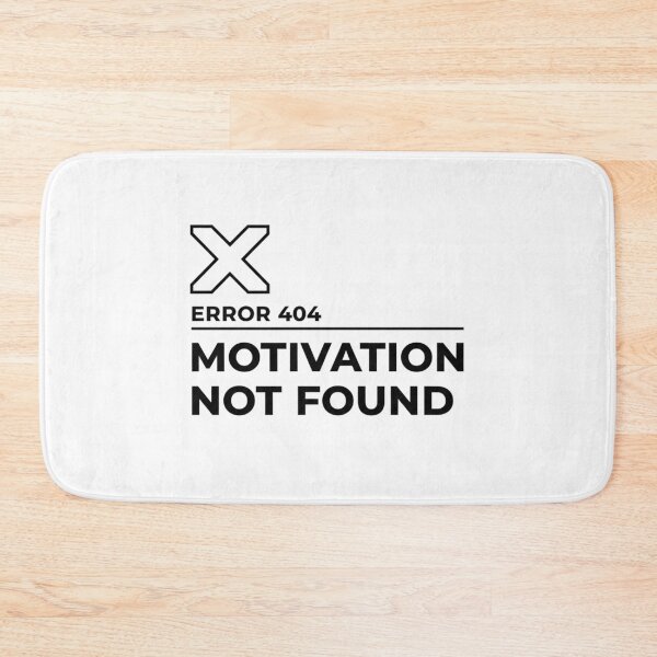 Item preview, ERROR 404: MOTIVATION NOT FOUND – Minimalist Motivational Design designed and sold by daila70.
