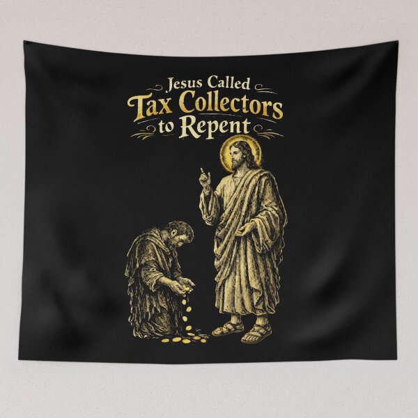 Item preview, Jesus Christ Called Tax Collectors to Repent -  No Taxation without Representation designed and sold by Blood Washed Apparel.