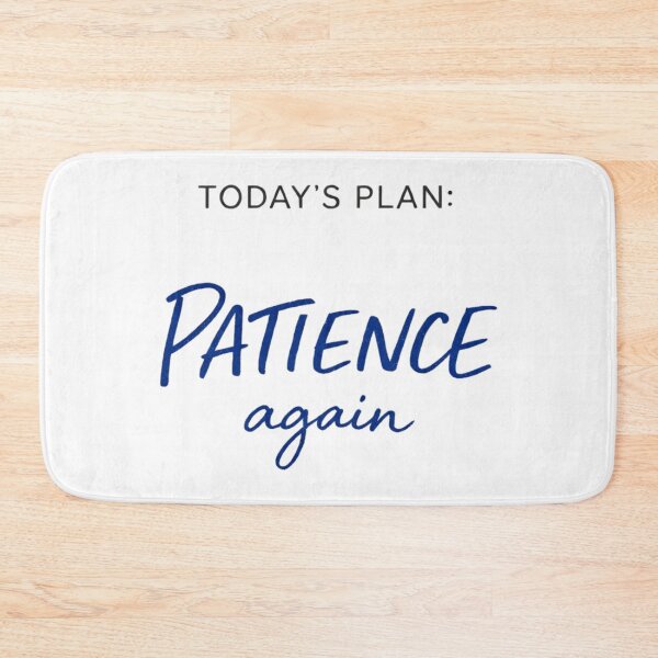 Item preview, Today’s Plan: Patience Again – Funny Minimal Quote designed and sold by LoppiPrintShop.