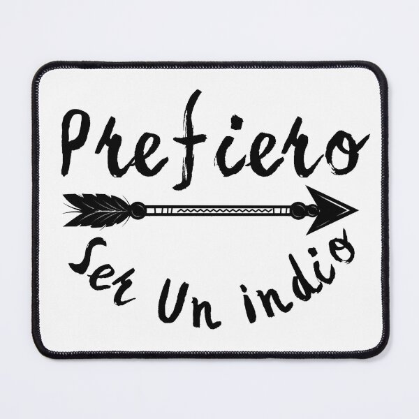 Item preview, Spanish phrase: I prefer to be an Indian. (Series II) designed and sold by Rebeldía Pura.