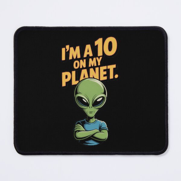 Item preview, I'm A 10 On My Planet - Funny Confident Alien Humor designed and sold by Planet Sarcasm.