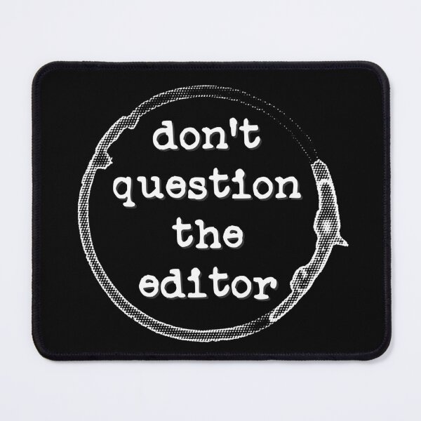 Item preview, Don't Question the Editor (coffee stain, white design) designed and sold by Pencil on Paper CA.