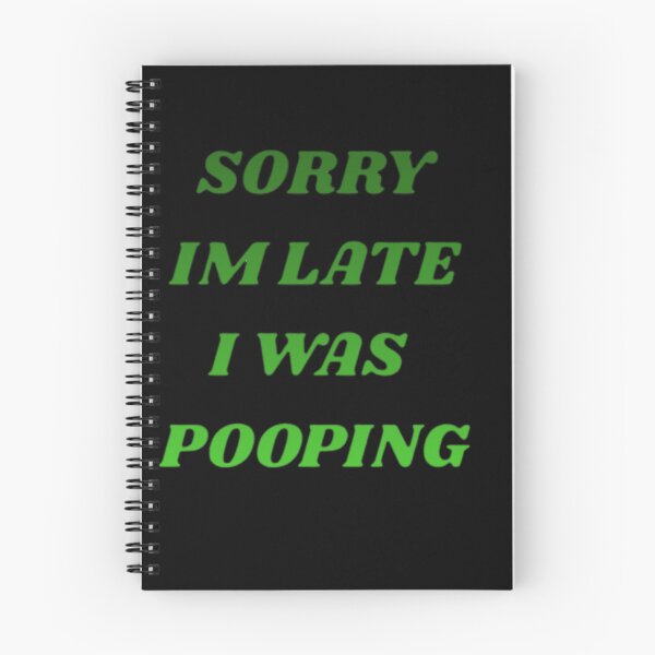 Item preview, SORRY IM LATE I WAS POOPING designed and sold by Shopster381.