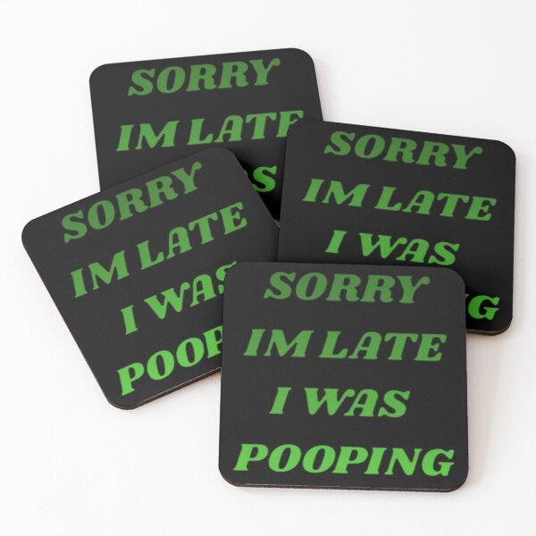 Item preview, SORRY IM LATE I WAS POOPING designed and sold by Shopster381.