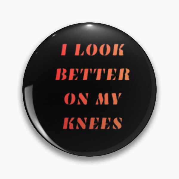 Item preview, I LOOK BETTER ON MY KNEES designed and sold by Shopster381.