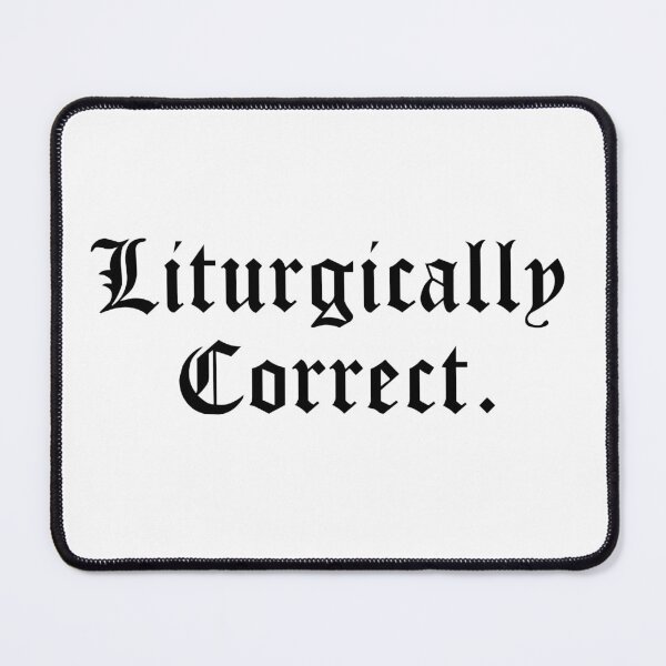 Item preview, Liturgically Correct designed and sold by AngloCatholicTs.