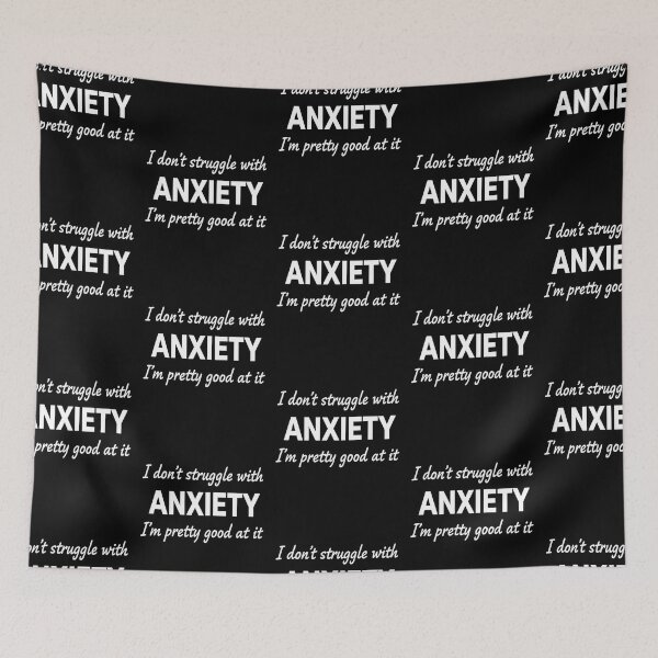 Item preview, I Don't Struggle With Anxiety I'm Actually Pretty Good At It designed and sold by FreeArt2.