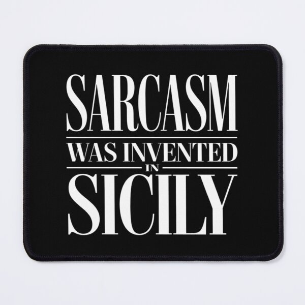 Item preview, Sarcasm Was Invented In Sicily designed and sold by FreshVibe Prints.