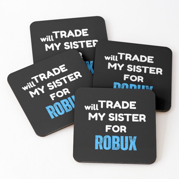 Item preview, Will Trade My Sister for Robux Funny Gaming designed and sold by CameronTheBro.