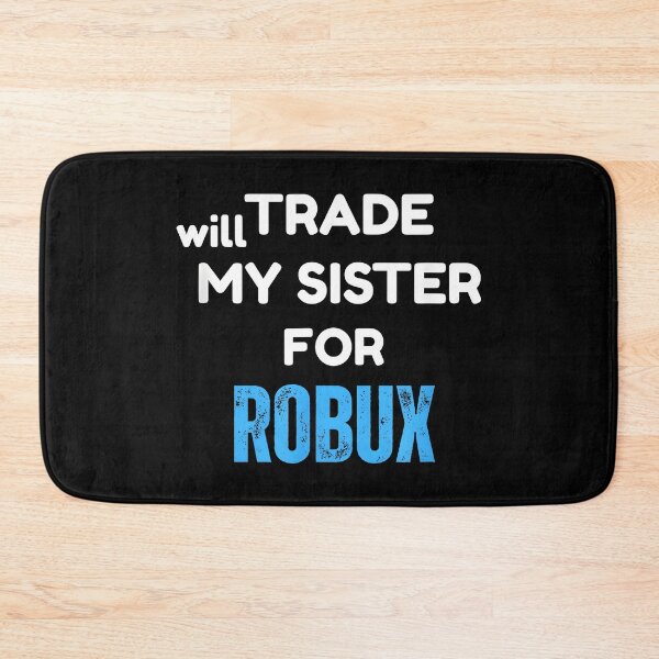 Item preview, Will Trade My Sister for Robux Funny Gaming designed and sold by CameronTheBro.