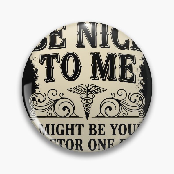 Item preview, Be Nice to Me I Might Be Your Doctor One Day designed and sold by Everyday Epics.